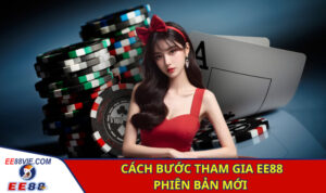 Cách bước tham gia EE88 phiên bản mới 